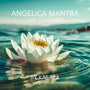Angelica Mantra -Konzert – Band 1 – Engel 1 bis 12